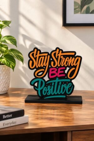 Stay Strong Be Positive – Inspirational Tabletop Décor